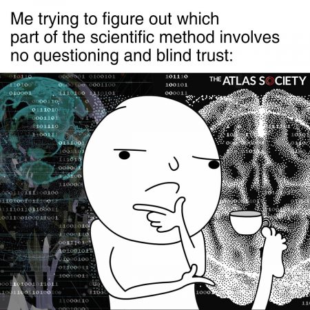 Meme: Me trying to figure out which part of the scientific method involves no questioning and blind trust.