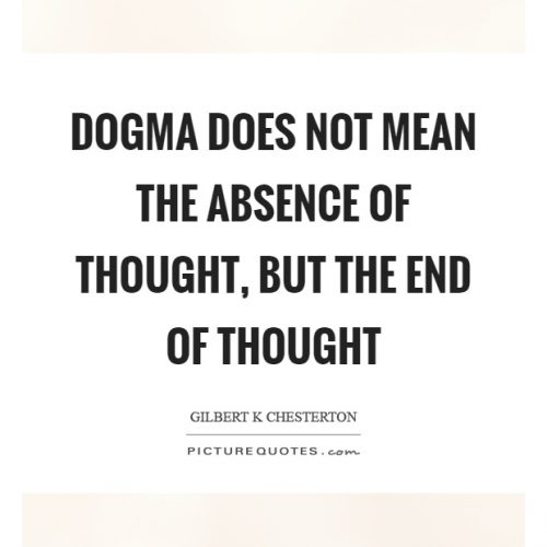 dogma-does-not-mean-the-absence-of-thought-but-the-end-of-thought-quote-1